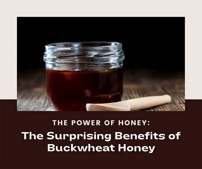The Surprising Benefits of Buckwheat Honey