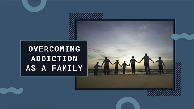 overcoming addiction as a family