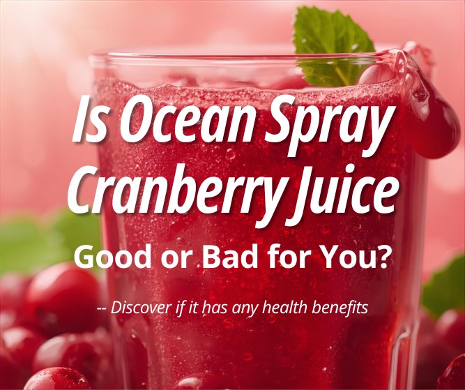 Is Ocean Spray Cranberry Juice Good or Bad For You?