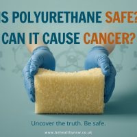 Is Polyurethane Safe – or Could It Cause Cancer? Is Polyurethane Safe – or Could It Cause Cancer?